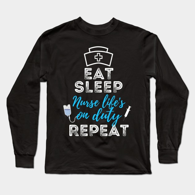 Eat sleep nurse life's on duty repeat Long Sleeve T-Shirt by Yenz4289